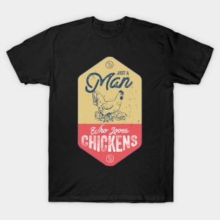 Just A Man Who Loves Chickens T-Shirt